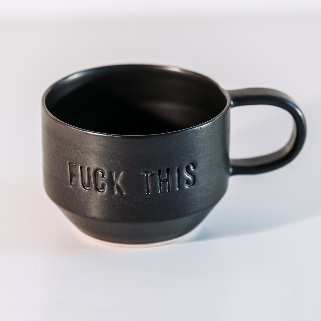 Fuck this profanities handmade mug